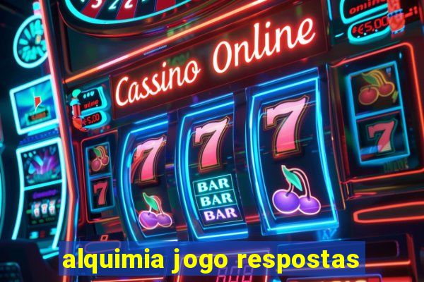 alquimia jogo respostas